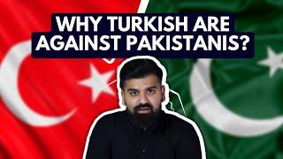 Why Turkish are against Pakistanis? | Daniyal Sheikh