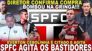 DE ÚLTIMA HORA!!! SPFC AGITA OS BASTIDORES! DIRETOR CONFIRMA COMPRA | JAMES NA GRINGA | E.CEBOLINHA