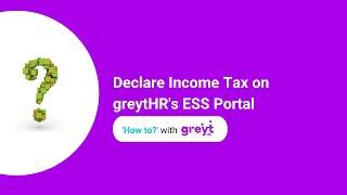 Declare Income Tax on greytHR's ESS Portal!