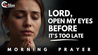 Lord, Open My Eyes to What I’ve Been Tolerating and Keep Me from Falling into Sin | Morning Prayer