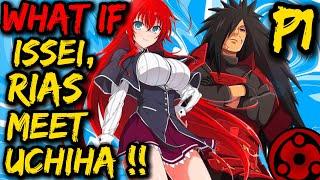 What if ISSEI , RIAS meet UCHIHA !?Uchiha new Friends, Enemy or Revenge! New War Begins or End ️