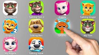 My Tom,My Tom 2,My Angela,Ginger,Ginger 2,Talking Ben,Sprunki,Talking Tom,Talking Angela,My Hank