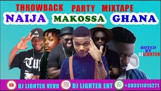 Throwback Party Mixtape Reloaded Naija /Makossa/Ghana/Olamide/wizkid/Dj Lighter/PSquare