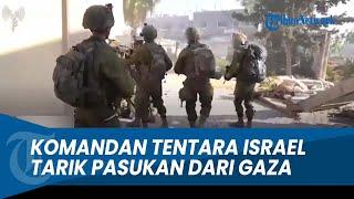 KEWALAHAN! Komandan Tentara Israel Tarik Pasukannya dari Gaza