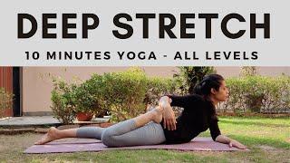 Anytime Deep Stretch Yoga Flow - All Levels - 10 minutes