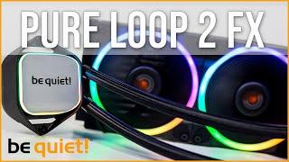 be quiet! Pure Loop 2 FX 240mm - mehr als nur ein Farbaufguss!