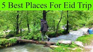 5 Best Place For Eid Trip | Best Trip Place For Eid | Siran Valley