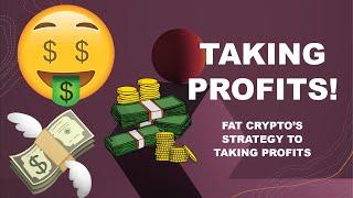 TAKING PROFITS! FAT CRYPTO'S STRATEGY TO TAKING PROFITS!