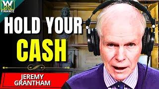 "Everyone Will Be WIPED OUT In 60 Days..." | Jeremy Grantham's Last WARNING