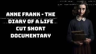 Anne Frank - The Diary of a Life Cut Short Documentary | Mind of Legends