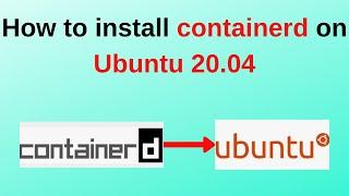 2. Kubernetes Tutorials: How to install containerd on Ubuntu 20.04