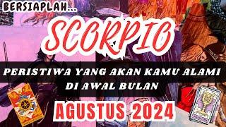 SCORPIO  Bersiaplah !! Peristiwa Yang Akan Kamu Alami Di Awal Bulan "AGUSTUS 2024"