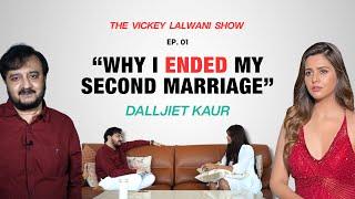 Dalljiet Kaur Breaks Her Silence on the Truth Behind Her Marriage! | The Vickey Lalwani Show Ep. 01