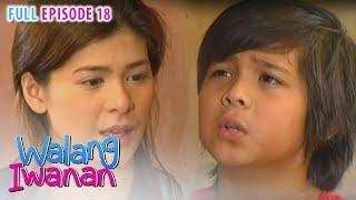 Full Episode 18 | Walang Iwanan