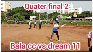 55k / dream 11 vs bala cc quater final 2 