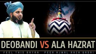 Deobandi Vs Mujaddid E Deno Millat Sayyedi Ala Hazrat Imam Ahmed Raza - Peer Ajmal Raza Qadri