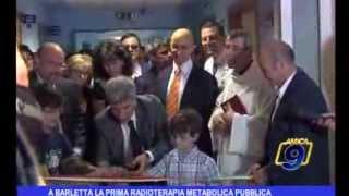 Amica9tv: INAUGURAZIONE RADIOTERAPIA METABOLICA BARLETTA