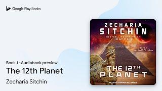 The 12th Planet Book 1 by Zecharia Sitchin · Audiobook preview