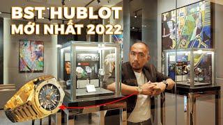 Khám phá BST Đồng Hồ HUBLOT Tiền Tỷ MỚI NHẤT 2022 tại Boutique Chính Hãng ở Hà Nội | NHATO Review