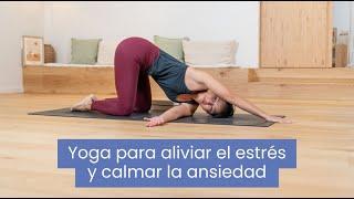 Yoga para aliviar estrés y calmar la ansiedad