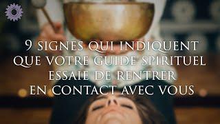  9 SIGNES QUI INDIQUENT QUE VOTRE GUIDE SPIRITUEL ESSAIE DE RENTRER EN CONTACT AVEC VOUS