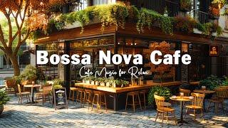 Outdoor Coffee Shop Ambience  Soothing Bossa Nova Jazz Music for Relax, Good Mood