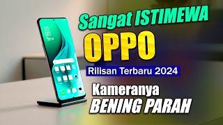 OPPO NGAMUK!!! 5 HP OPPO TERBARU 2024 SANGAT ISTIMEWA