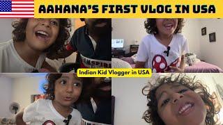 Aahana's Random Vlog || Indian kid Vlogger in USA || Vlogger Man Singh