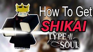 How To Get SHIKAI SIMPLIFIED [Type Soul]