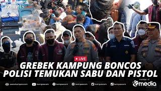 LIVE - Grebek Kampung Boncos, Polisi Temukan Sabu dan Pistol