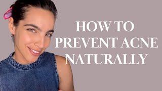 How To Prevent Acne Naturally | Natural Skincare Tips | with Maria Gabriela de Faria