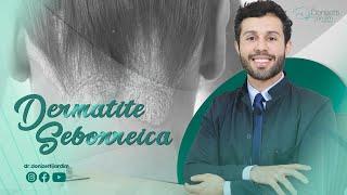 DERMATITE SEBORREICA - Como Diagnosticar e como Tratar - Dr. Donizetti Jardim