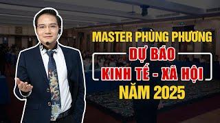 MASTER PHÙNG PHƯƠNG DỰ BÁO KINH TẾ - XÃ HỘI NĂM 2025