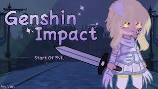 Start Of Evil [Gacha club] Tired Traveler //Genshin Impact// Short ver.