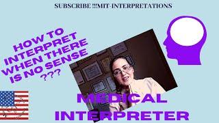 #medical #interpreter how to interpret when there is no sense? Mental health or confusion?