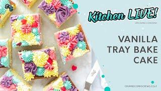 KITCHEN LIVE! Sweetie Vanilla Tray Bake Cake | Crumbs and Corkscrews