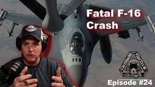 F-16 Crash Breakdown - Episode #24 - The Afterburn Podcast - Fatal F-16 Accident Breakdown