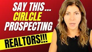 SAY This…"Circle Prospecting Script" to Get Listings!