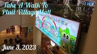Jomartheen Chaily,  June 3, 2023,   Take A Walk To  Pluit Village Mall