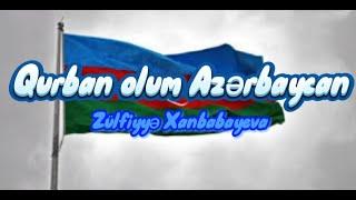 Zülfiyyə Xanbabayeva-Qurban olum Azərbaycan(Lyrics)