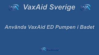 Använda VaxAid Ed pumpen i badet.