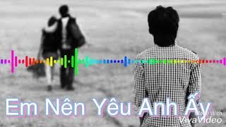 Em Nên Yêu Anh Ấy - Thông HV Cover