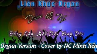 Liên Khúc Nhạc Sống Không Lời Disco Lê Vỹ - Organ Version || Cover by NC Minh Tiến