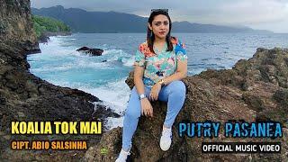 KOALIA TOK MAI - PUTRY PASANEA (OFFICIAL MUSIC VIDEO)