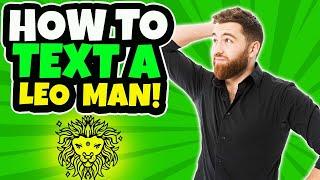 How to Text a Leo Man to Make Him Like You | How to Attract a Leo Man Through Text