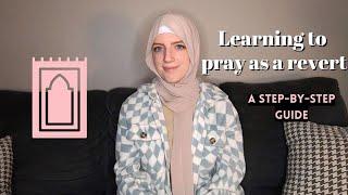 How I Learned to Pray as a Revert | Tips and Advice to Learn Salah