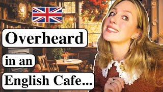 Overheard in an English café! ️| DAILY English! | REAL conversations! | British English 