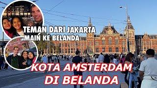 PERGI KE KOTA AMSTERDAM DI BELANDA | ADA TEMAN DARI JAKARTA LIBURAN KE BELANDA