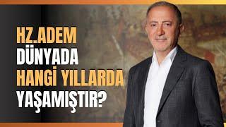 Hz.Adem Dünyada Hangi Yıllarda Yaşamıştır?