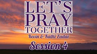 Let's Pray Together! Session 4 -Kevin & Kathi Zadai